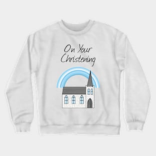 On Your Christening Church Baptism For Boy Crewneck Sweatshirt